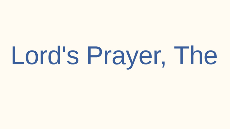 gallery image of Lord's Prayer, The